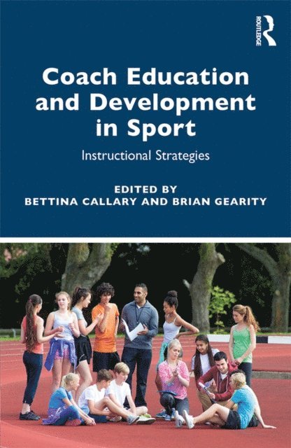 Brian Gearity, Bettina Callary - Coach Education and Development in Sport, E-bok