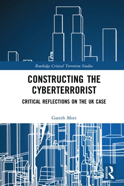Gareth Mott - Constructing the Cyberterrorist, E-bok