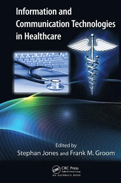 Frank M. Groom, Stephan Jones - Information and Communication Technologies in Healthcare, E-bok. Tillgänglighet: Lägg i varukorg