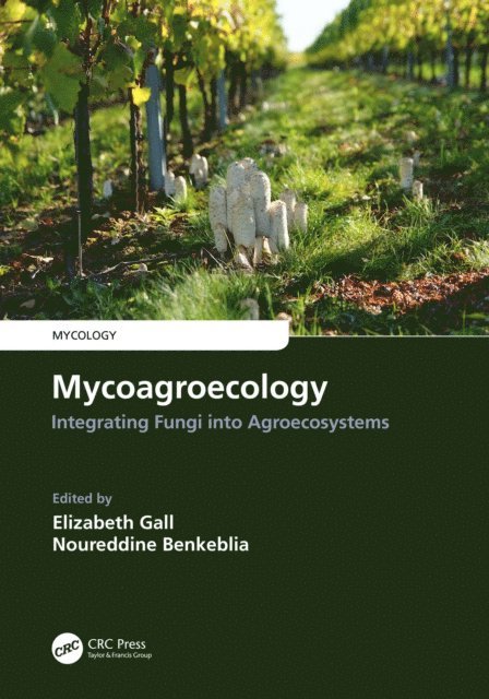 Noureddine Benkeblia, Elizabeth Gall - Mycoagroecology, E-bok