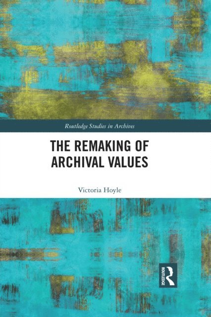 Victoria Hoyle - Remaking of Archival Values, E-bok
