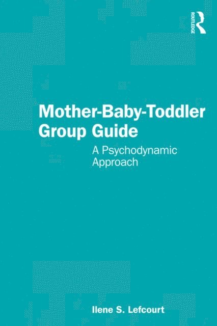 Ilene S. Lefcourt - Mother-Baby-Toddler Group Guide, E-bok. Tillgänglighet: Lägg i varukorg