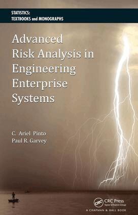 Cesar Ariel Pinto, Paul R. Garvey - Advanced Risk Analysis in Engineering Enterprise Systems, E-bok