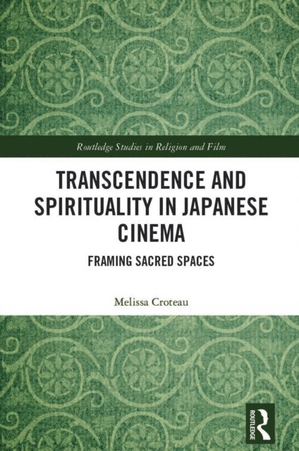 Melissa Croteau - Transcendence and Spirituality in Japanese Cinema, E-bok