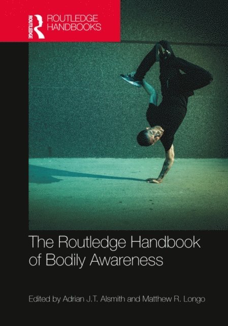 Matthew R. Longo, Adrian J.T. Alsmith - Routledge Handbook of Bodily Awareness, E-bok