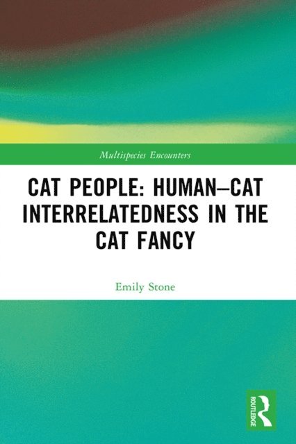 Emily Stone - Cat People: Human-Cat Interrelatedness in the Cat Fancy, E-bok
