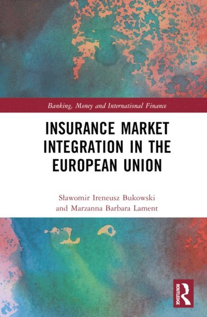 Marzanna Barbara Lament, Slawomir Ireneusz Bukowski - Insurance Market Integration in the European Union, E-bok