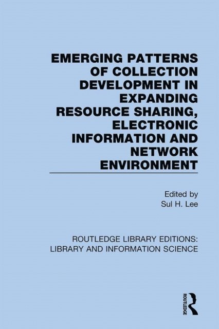 Sul H. Lee - Emerging Patterns of Collection Development in Expanding Resource Sharing, Electronic Information and Network Environment, E-bok