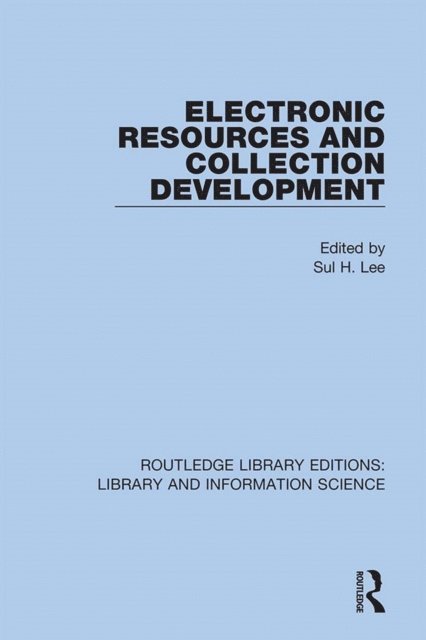 Sul H. Lee - Electronic Resources and Collection Development, E-bok