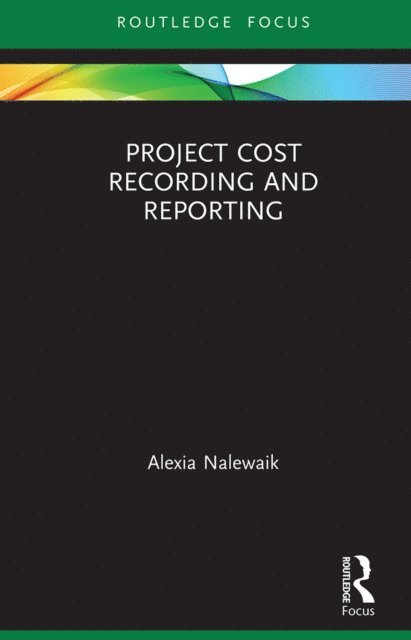 Alexia Nalewaik - Project Cost Recording and Reporting, E-bok