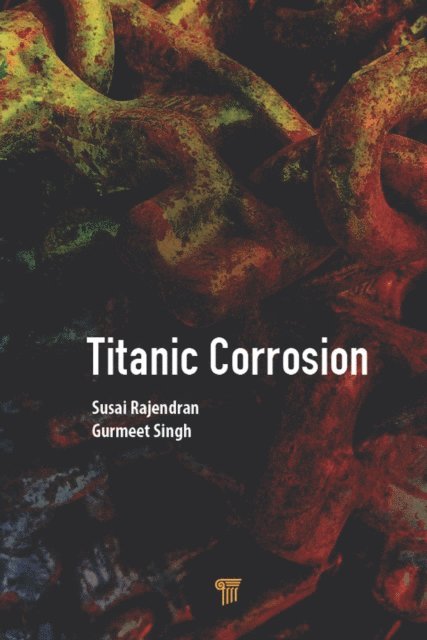 Gurmeet Singh, Susai Rajendran - Titanic Corrosion, E-bok