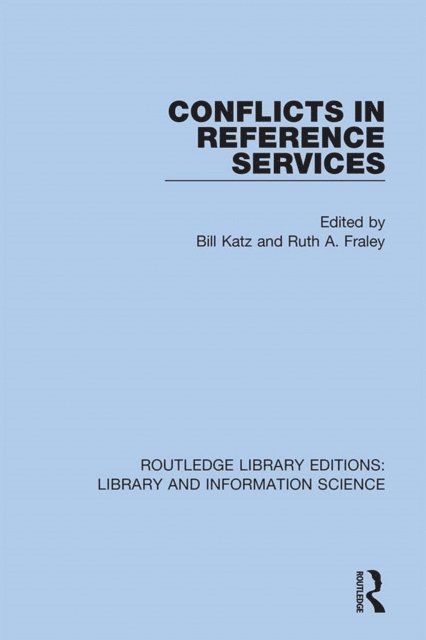 Ruth A. Fraley, Bill Katz - Conflicts in Reference Services, E-bok