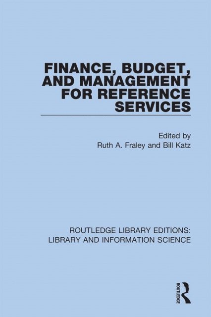 Bill Katz, Ruth A. Fraley - Finance, Budget, and Management for Reference Services, E-bok