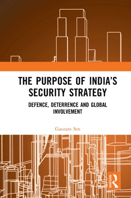 Gautam Sen - Purpose of India's Security Strategy, E-bok