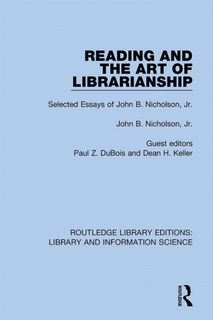John B. Nicholson, Dean H. Keller, Paul Z. DuBois - Reading and the Art of Librarianship, E-bok