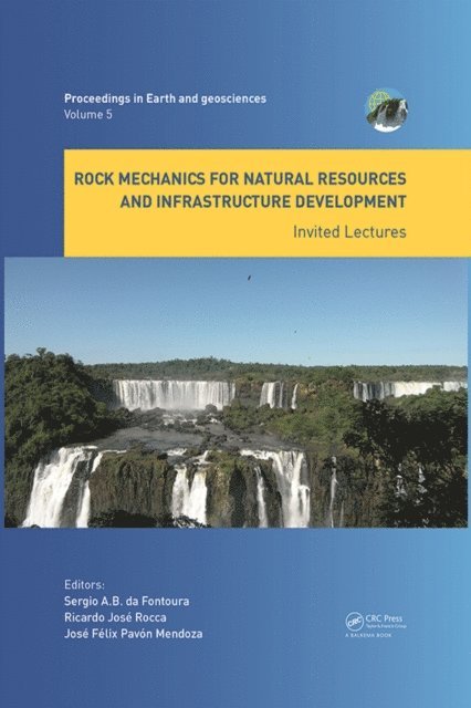 Jose Mendoza, Ricardo Rocca, Sergio da Fontoura - Rock Mechanics for Natural Resources and Infrastructure Development - Invited Lectures, E-bok
