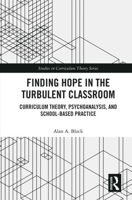 Alan A. Block - Finding Hope in the Turbulent Classroom, E-bok