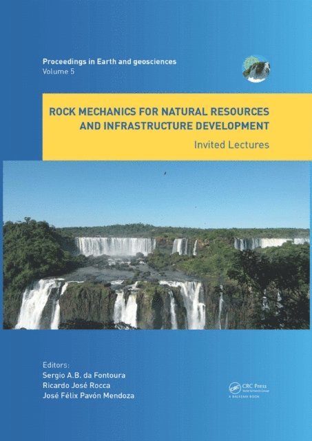 Jose Mendoza, Ricardo Rocca, Sergio da Fontoura - Rock Mechanics for Natural Resources and Infrastructure Development - Invited Lectures, E-bok