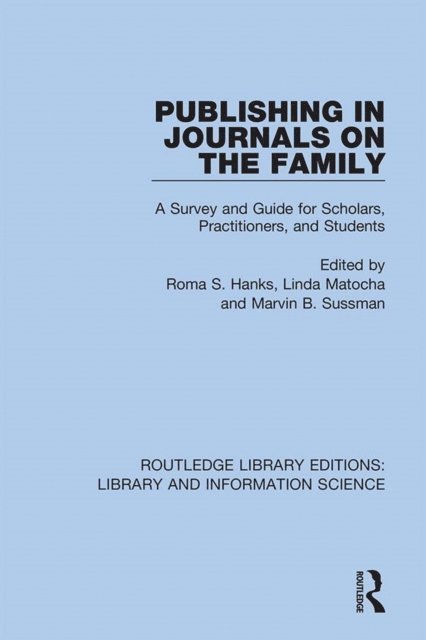 Marvin B. Sussman, Linda M. Matocha, Roma S. Hanks - Publishing in Journals on the Family, E-bok