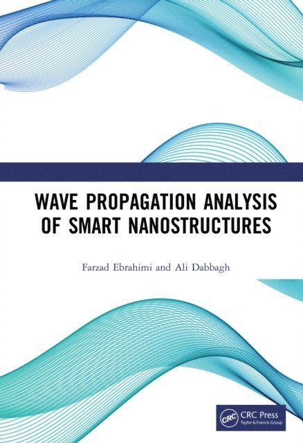 Ali Dabbagh, Farzad Ebrahimi - Wave Propagation Analysis of Smart Nanostructures, E-bok
