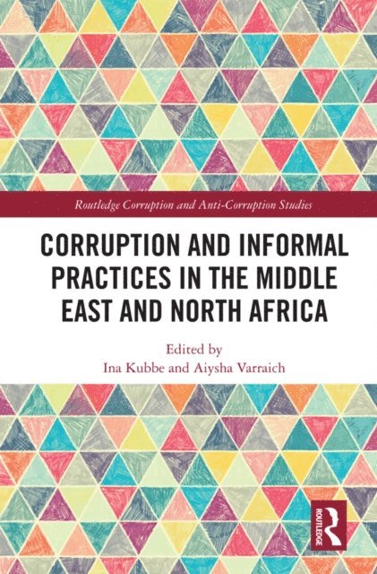 Aiysha Varraich, Ina Kubbe - Corruption and Informal Practices in the Middle East and North Africa, E-bok