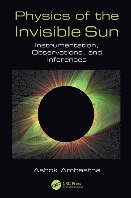 Ashok Ambastha - Physics of the Invisible Sun, E-bok