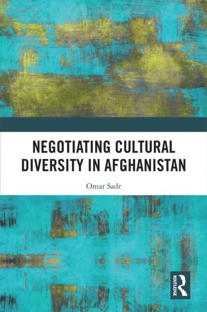 Omar Sadr - Negotiating Cultural Diversity in Afghanistan, E-bok. Tillgänglighet: Lägg i varukorg