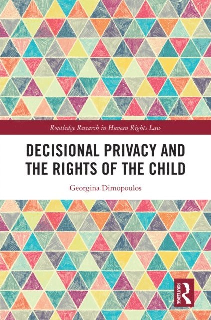 Georgina Dimopoulos - Decisional Privacy and the Rights of the Child, E-bok