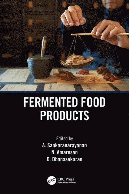 D. Dhanasekaran, N. Amaresan, A. Sankaranarayanan - Fermented Food Products, E-bok