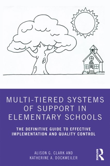 Katherine A. Dockweiler, Alison G. Clark - Multi-Tiered Systems of Support in Elementary Schools, E-bok. Tillgänglighet: Lägg i varukorg