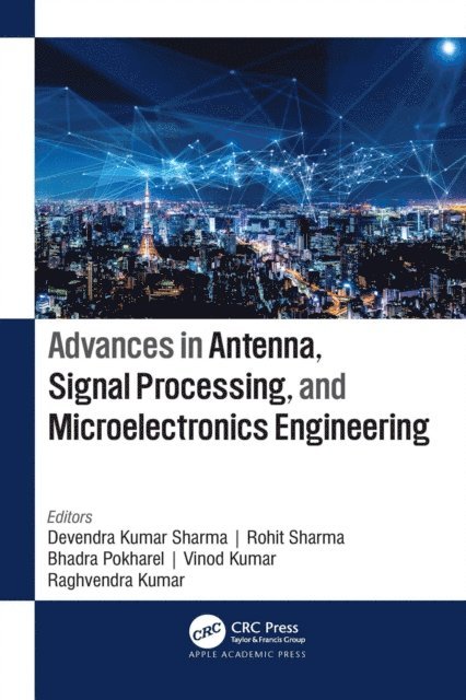 Raghvendra Kumar, Vinod Kumar, Bhadra Pokharel, Rohit Sharma, Devendra Kumar Sharma - Advances in Antenna, Signal Processing, and Microelectronics Engineering, E-bok