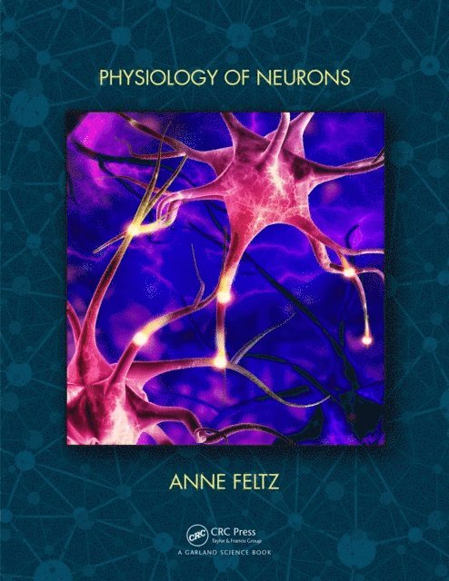 Anne Feltz - Physiology of Neurons, E-bok