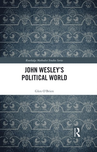 Glen O'Brien - John Wesley's Political World, E-bok