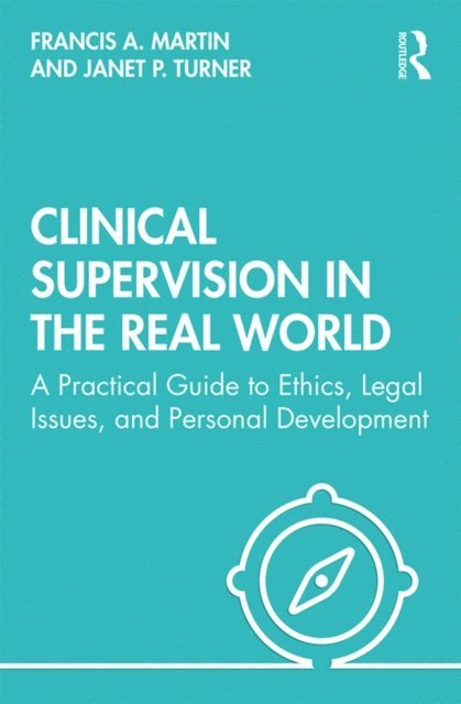 Janet Turner, Francis Martin - Clinical Supervision in the Real World, E-bok