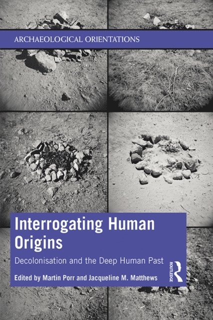Jacqueline Matthews, Martin Porr - Interrogating Human Origins, E-bok