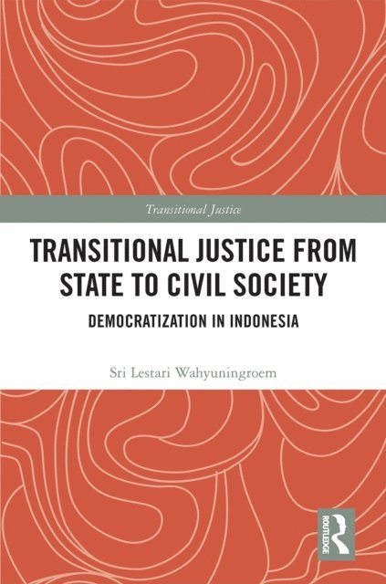 Sri Lestari Wahyuningroem - Transitional Justice from State to Civil Society, E-bok