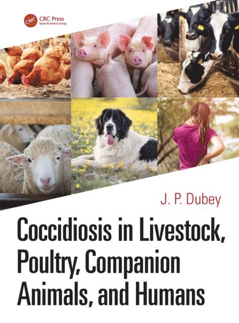 J. P. Dubey - Coccidiosis in Livestock, Poultry, Companion Animals, and Humans, E-bok