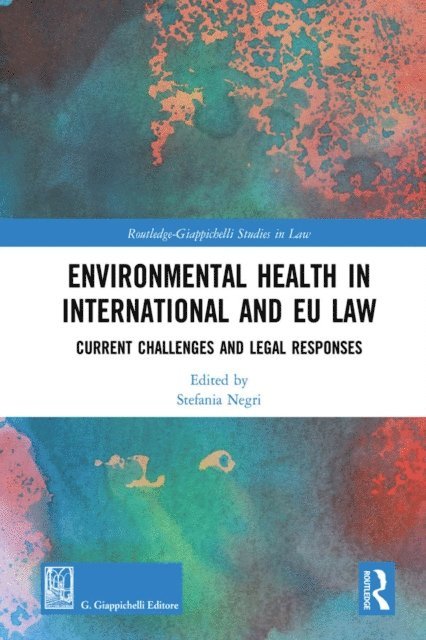 Stefania Negri - Environmental Health in International and EU Law, E-bok
