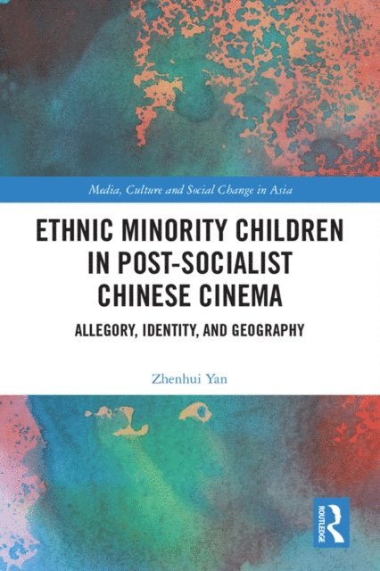 Zhenhui Yan - Ethnic Minority Children in Post-Socialist Chinese Cinema, E-bok