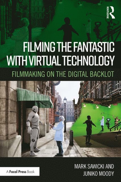 Juniko Moody, Mark Sawicki - Filming the Fantastic with Virtual Technology, E-bok. Tillgänglighet: Lägg i varukorg