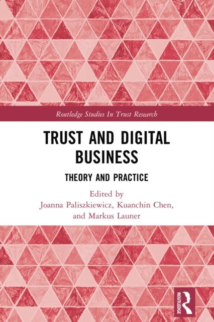 Markus Launer, Kuanchin Chen, Joanna Paliszkiewicz - Trust and Digital Business, E-bok