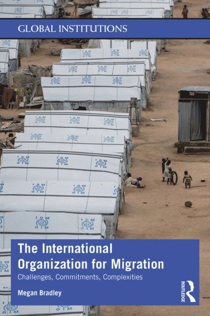 Megan Bradley - International Organization for Migration, E-bok