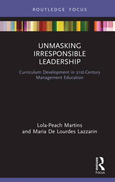 Maria De Lourdes Lazzarin, Lola-Peach Martins - Unmasking Irresponsible Leadership, E-bok