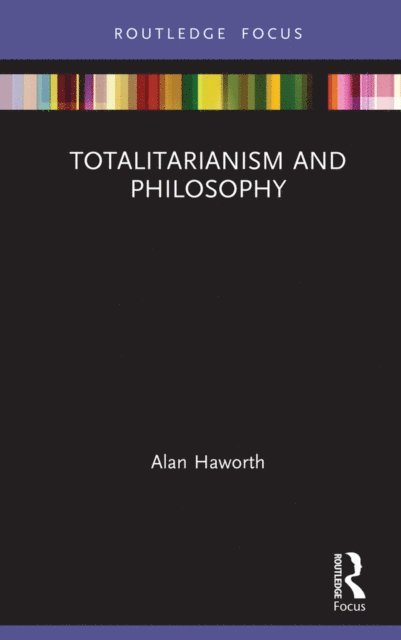 Alan Haworth - Totalitarianism and Philosophy, E-bok
