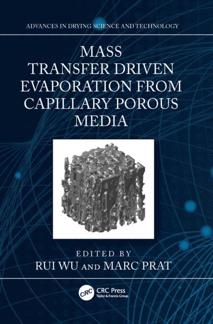 Marc Prat, Rui Wu - Mass Transfer Driven Evaporation From Capillary Porous Media, E-bok