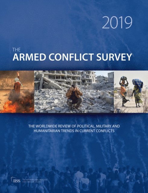 The International Institute for Strategic (IISS) Studies - Armed Conflict Survey 2019, E-bok