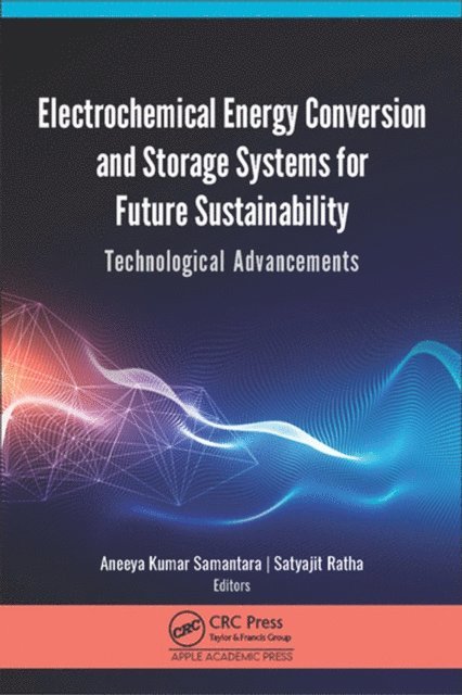Satyajit Ratha, Aneeya Kumar Samantara - Electrochemical Energy Conversion and Storage Systems for Future Sustainability, E-bok