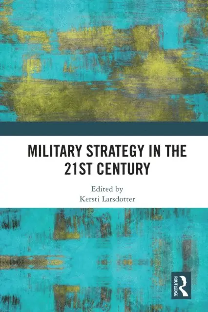 Kersti Larsdotter - Military Strategy in the 21st Century, E-bok. Tillgänglighet: Lägg i varukorg