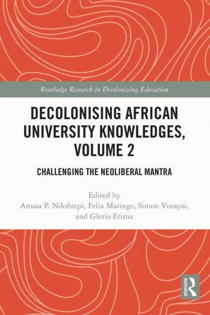 Gloria Erima, Simon Vurayai, Felix Maringe, Amasa P. Ndofirepi - Decolonising African University Knowledges, Volume 2, E-bok