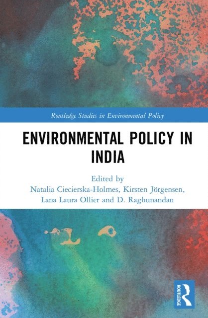 D. Raghunandan, Lana Laura Ollier, Kirsten Jorgensen, Natalia Ciecierska-Holmes - Environmental Policy in India, E-bok